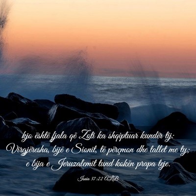 Picture 03 - Isaia 37:22 ALB - kjo është fjala që Zoti ka shqiptuar kundër - Bible Verse Picture