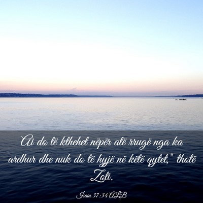 Picture 03 - Isaia 37:34 ALB - Ai do të kthehet nëpër atë rrugë nga ka - Bible Verse Picture