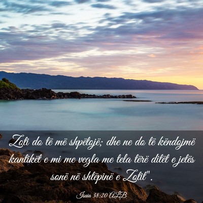Picture 03 - Isaia 38:20 ALB - Zoti do të më shpëtojë; dhe ne do të - Bible Verse Picture