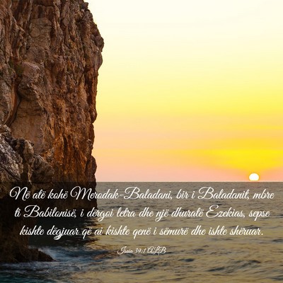 Picture 03 - Isaia 39:1 ALB - Në atë kohë Merodak-Baladani, bir i Baladanit, - Bible Verse Picture