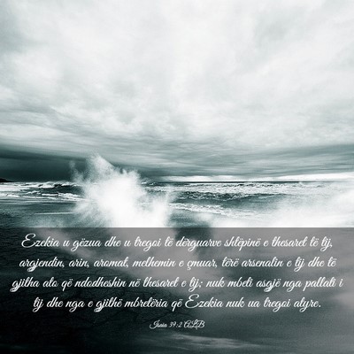 Picture 03 - Isaia 39:2 ALB - Ezekia u gëzua dhe u tregoi të dërguarve - Bible Verse Picture