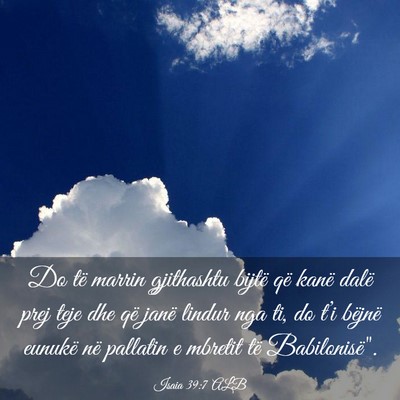 Picture 03 - Isaia 39:7 ALB - Do të marrin gjithashtu bijtë që kanë dalë - Bible Verse Picture