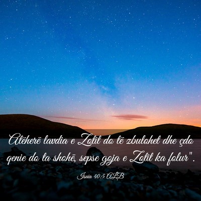 Picture 03 - Isaia 40:5 ALB - Atëherë lavdia e Zotit do të zbulohet dhe çdo - Bible Verse Picture