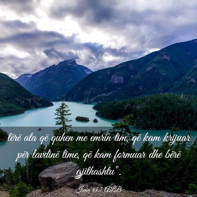 Picture 03 - Isaia 43:7 ALB - tërë ata që quhen me emrin tim, që kam - Bible Verse Picture