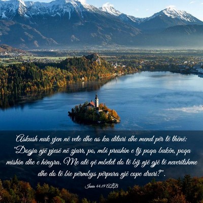 Picture 03 - Isaia 44:19 ALB - Askush nuk vjen në vete dhe as ka dituri dhe - Bible Verse Picture