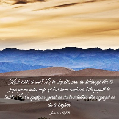 Picture 03 - Isaia 44:7 ALB - Kush është si unë? Le ta shpallë, pra, ta - Bible Verse Picture