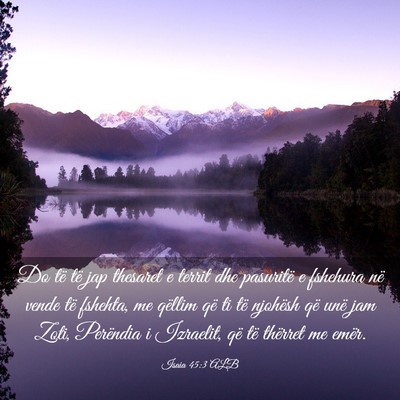 Picture 03 - Isaia 45:3 ALB - Do të të jap thesaret e territ dhe pasuritë e - Bible Verse Picture