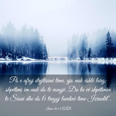 Picture 03 - Isaia 46:13 ALB - Po e afroj drejtësinë time, ajo nuk është - Bible Verse Picture