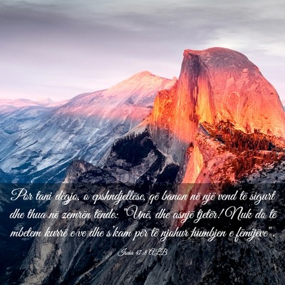 Picture 03 - Isaia 47:8 ALB - Por tani dëgjo, o epshndjellëse, që banon në - Bible Verse Picture