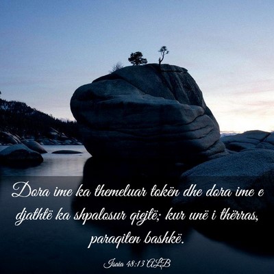 Picture 03 - Isaia 48:13 ALB - Dora ime ka themeluar tokën dhe dora ime e - Bible Verse Picture