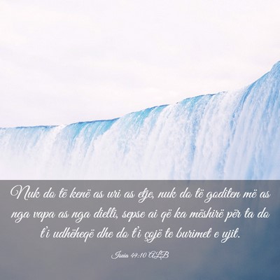 Picture 03 - Isaia 49:10 ALB - Nuk do të kenë as uri as etje, nuk do të - Bible Verse Picture