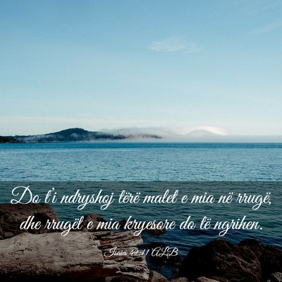 Picture 03 - Isaia 49:11 ALB - Do t’i ndryshoj tërë malet e mia në rrugë, - Bible Verse Picture