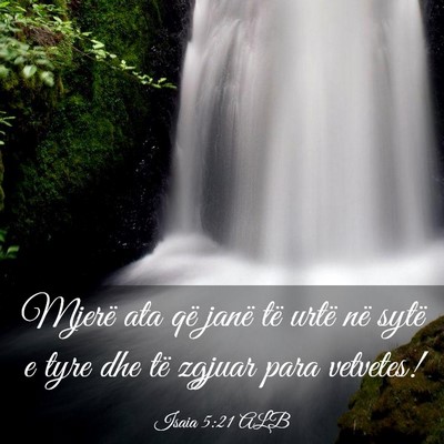 Picture 03 - Isaia 5:21 ALB - Mjerë ata që janë të urtë në sytë e tyre - Bible Verse Picture