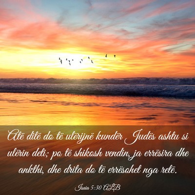 Picture 03 - Isaia 5:30 ALB - Atë ditë do të ulërijnë kundër Judës ashtu - Bible Verse Picture