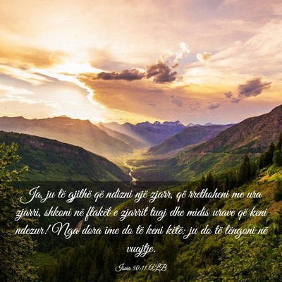 Picture 03 - Isaia 50:11 ALB - Ja, ju të gjithë që ndizni një zjarr, që - Bible Verse Picture