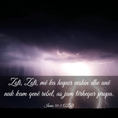 Picture 03 - Isaia 50:5 ALB - Zoti, Zoti, më ka hapur veshin dhe unë nuk kam - Bible Verse Picture