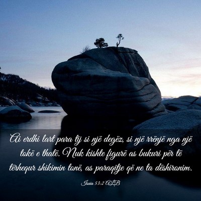 Picture 03 - Isaia 53:2 ALB - Ai erdhi lart para tij si një degëz, si një - Bible Verse Picture