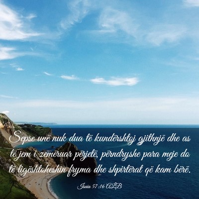 Picture 03 - Isaia 57:16 ALB - Sepse unë nuk dua të kundërshtoj gjithnjë dhe - Bible Verse Picture