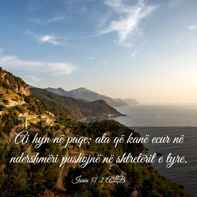 Picture 03 - Isaia 57:2 ALB - Ai hyn në paqe; ata që kanë ecur në - Bible Verse Picture