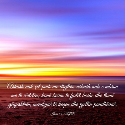 Picture 03 - Isaia 59:4 ALB - Askush nuk çel padi me drejtësi, askush nuk e - Bible Verse Picture