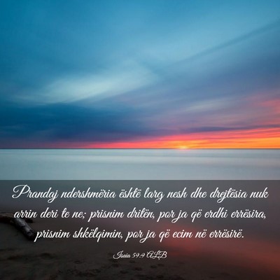 Picture 03 - Isaia 59:9 ALB - Prandaj ndershmëria është larg nesh dhe - Bible Verse Picture