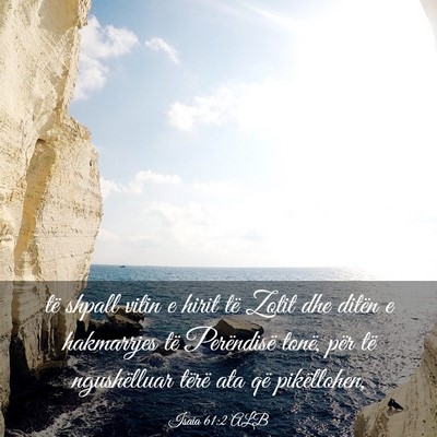 Picture 03 - Isaia 61:2 ALB - të shpall vitin e hirit të Zotit dhe ditën e - Bible Verse Picture