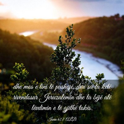 Picture 03 - Isaia 62:7 ALB - dhe mos e lini të pushojë, deri sa ta ketë - Bible Verse Picture