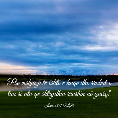 Picture 03 - Isaia 63:2 ALB - Pse veshja jote është e kuqe dhe rrobat e tua - Bible Verse Picture