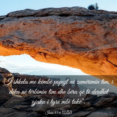 Picture 03 - Isaia 63:6 ALB - I shkela me këmbë popujt në zemërimin tim, i - Bible Verse Picture