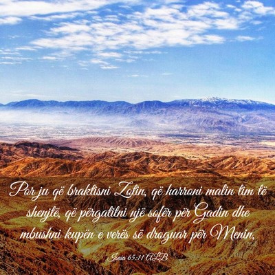 Picture 03 - Isaia 65:11 ALB - Por ju që braktisni Zotin, që harroni malin tim - Bible Verse Picture