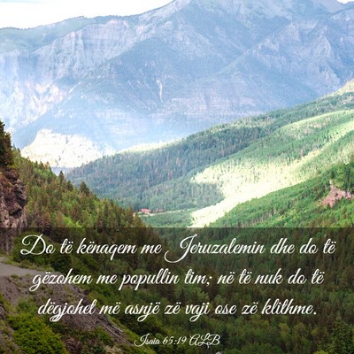 Picture 03 - Isaia 65:19 ALB - Do të kënaqem me Jeruzalemin dhe do të - Bible Verse Picture
