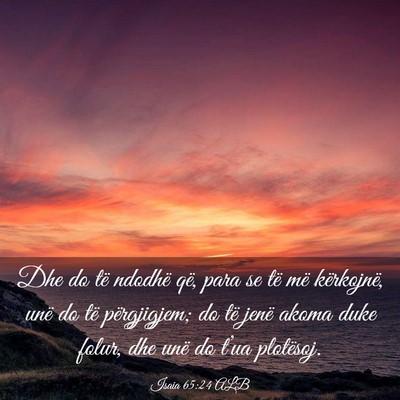 Picture 03 - Isaia 65:24 ALB - Dhe do të ndodhë që, para se të më - Bible Verse Picture