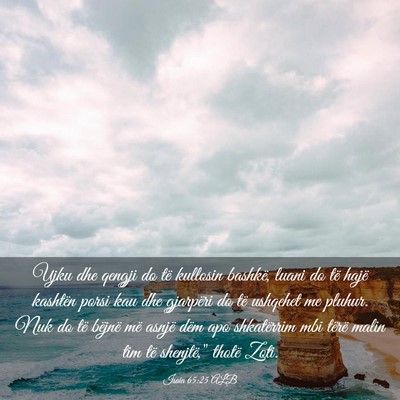 Picture 03 - Isaia 65:25 ALB - Ujku dhe qengji do të kullosin bashkë, luani do - Bible Verse Picture