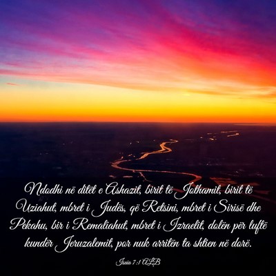 Picture 03 - Isaia 7:1 ALB - Ndodhi në ditët e Ashazit, birit të Jothamit, - Bible Verse Picture