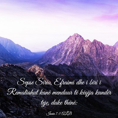 Picture 03 - Isaia 7:5 ALB - Sepse Siria, Efraimi dhe i biri i Remaliahut - Bible Verse Picture