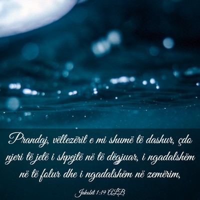 Picture 03 - Jakobit 1:19 ALB - Prandaj, vëllezërit e mi shumë të dashur, - Bible Verse Picture