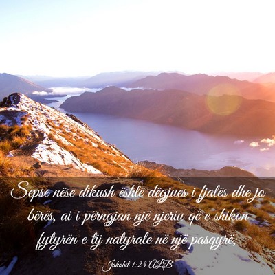 Picture 03 - Jakobit 1:23 ALB - Sepse nëse dikush është dëgjues i fjalës dhe - Bible Verse Picture