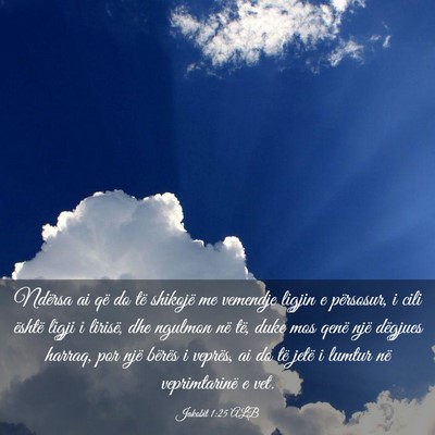 Picture 03 - Jakobit 1:25 ALB - Ndërsa ai që do të shikojë me vemendje ligjin - Bible Verse Picture