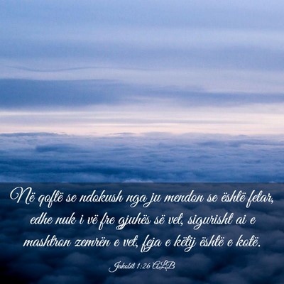 Picture 03 - Jakobit 1:26 ALB - Në qoftë se ndokush nga ju mendon se është - Bible Verse Picture
