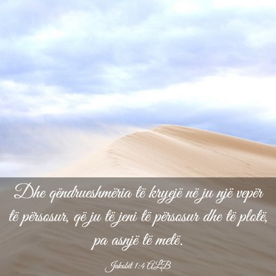 Picture 03 - Jakobit 1:4 ALB - Dhe qëndrueshmëria të kryejë në ju një - Bible Verse Picture
