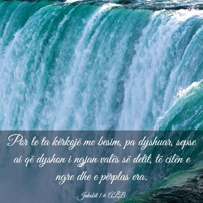 Picture 03 - Jakobit 1:6 ALB - Por le ta kërkojë me besim, pa dyshuar, sepse - Bible Verse Picture