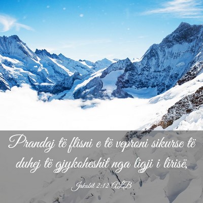 Picture 03 - Jakobit 2:12 ALB - Prandaj të flisni e të veproni sikurse të - Bible Verse Picture