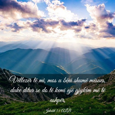 Picture 03 - Jakobit 3:1 ALB - Vëllezër të mi, mos u bëni shumë mësues, - Bible Verse Picture
