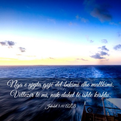 Picture 03 - Jakobit 3:10 ALB - Nga e njejta gojë del bekimi dhe mallkimi. - Bible Verse Picture