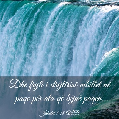 Picture 03 - Jakobit 3:18 ALB - Dhe fryti i drejtësisë mbillet në paqe për - Bible Verse Picture