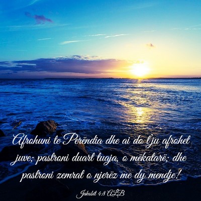 Picture 03 - Jakobit 4:8 ALB - Afrohuni te Perëndia dhe ai do t’ju afrohet - Bible Verse Picture