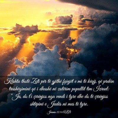 Picture 03 - Jeremia 12:14 ALB - Kështu thotë Zoti për të gjithë fqinjët e - Bible Verse Picture