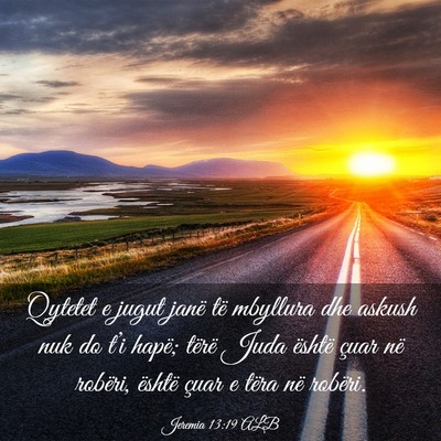 Picture 03 - Jeremia 13:19 ALB - Qytetet e jugut janë të mbyllura dhe askush nuk - Bible Verse Picture