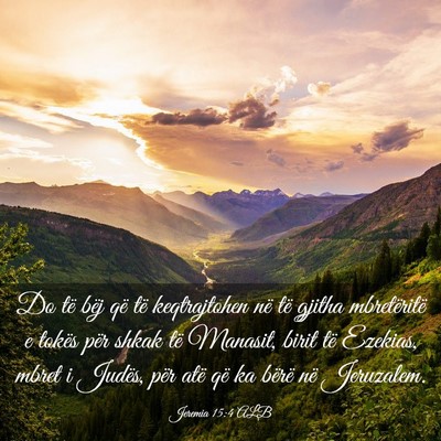 Picture 03 - Jeremia 15:4 ALB - Do të bëj që të keqtrajtohen në të gjitha - Bible Verse Picture