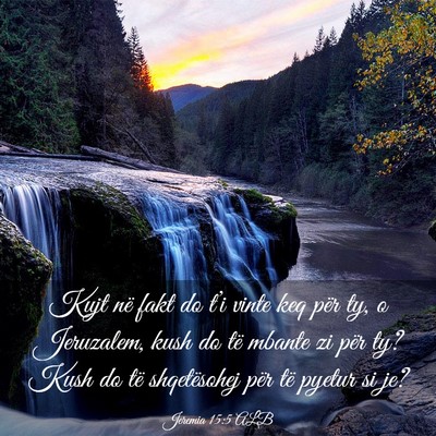 Picture 03 - Jeremia 15:5 ALB - Kujt në fakt do t’i vinte keq për ty, o - Bible Verse Picture